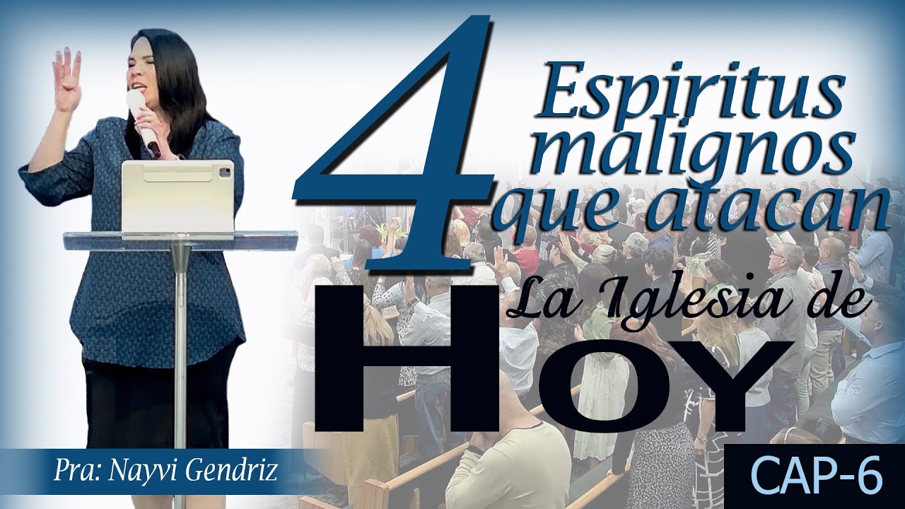 4 ESPIRITUS MALIGNOS QUE ATACAN LA IGLESIA DE HOY_(Cap-6)