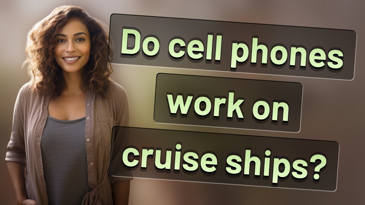 Do cell phones work on cruise ships?