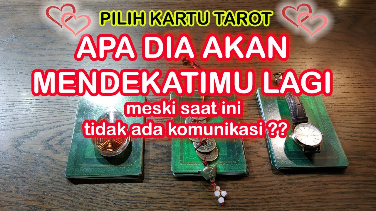 Apa DIA AKAN MENDEKATIMU LAGI (meski saat ini tidak ada komunikasi)? ~ PILIH KARTU TAROT