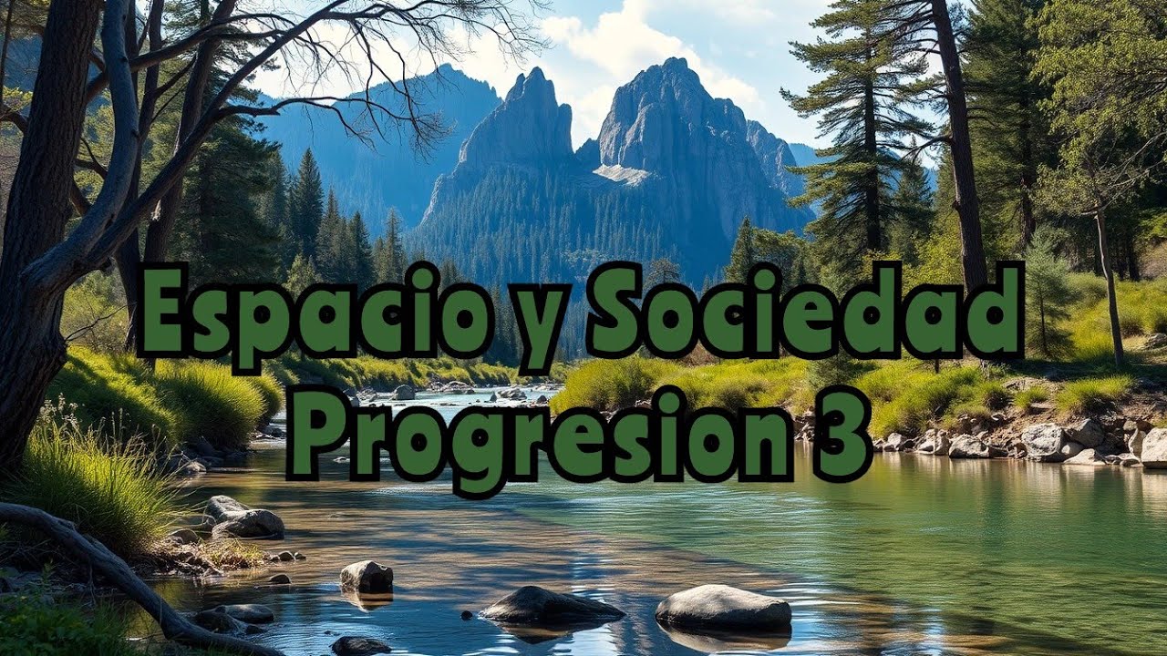 Espacio y Sociedad.Progresion 3.Los Recursos geográficos para interpretar las dinámicas terrestres.