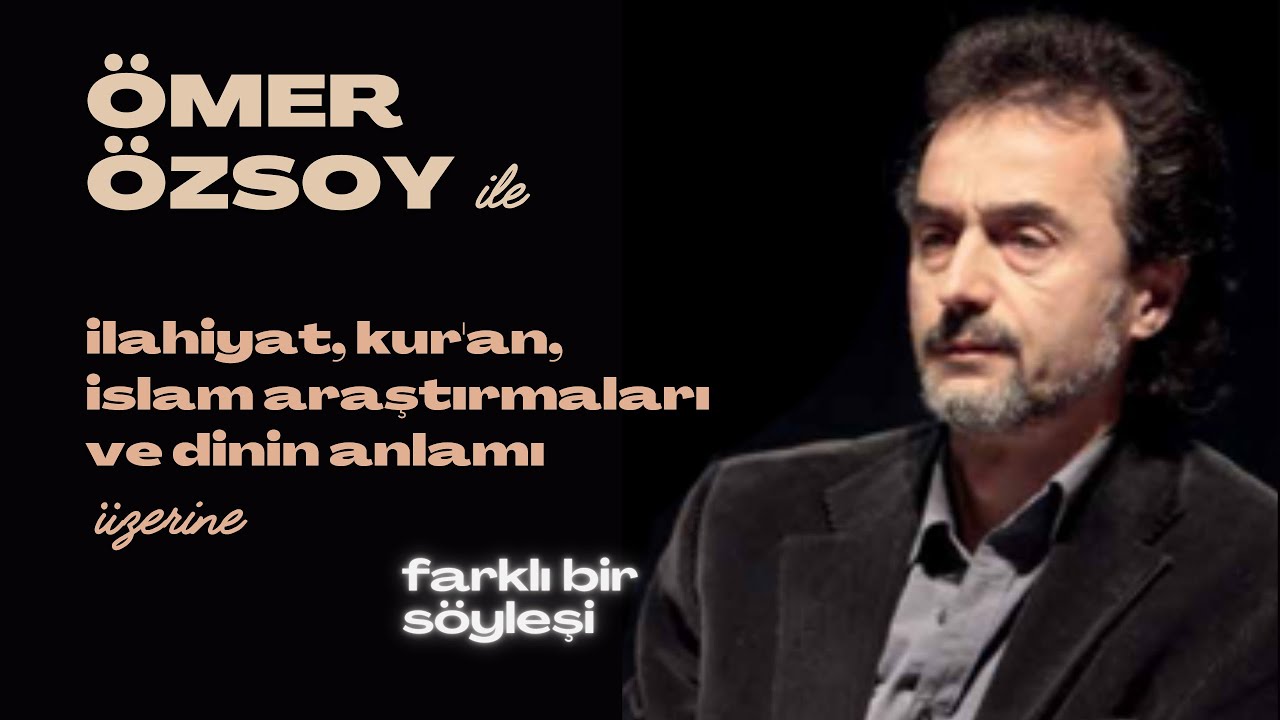 Ömer Özsoy ile Kur'an Araştırmaları ve İslam İlahiyatı Üzerine Farklı Bir Söyleşi