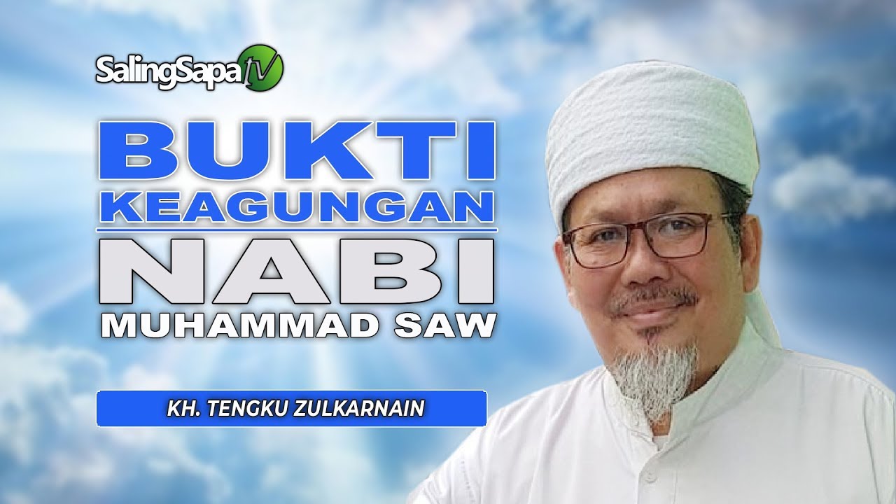 KH TENGKU ZULKARNAIN  || BUKTI KEAGUNGAN NABI MUHAMMAD SAW