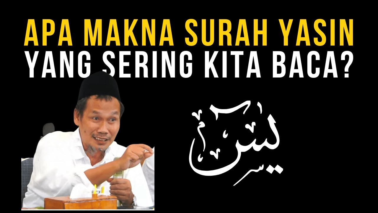 Gus Baha: Apa Makna Surah Yasin yang Sering Kita Baca?