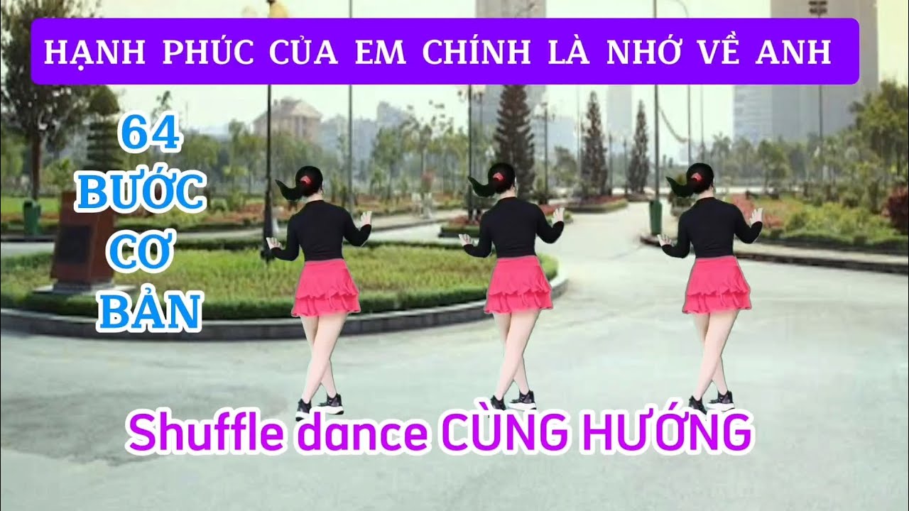 HẠNH PHÚC CỦA EM CHÍNH LÀ NHỚ VỀ ANH/Shuffle dance CÙNG HƯỚNG - Biên đạo Trần Oanh 