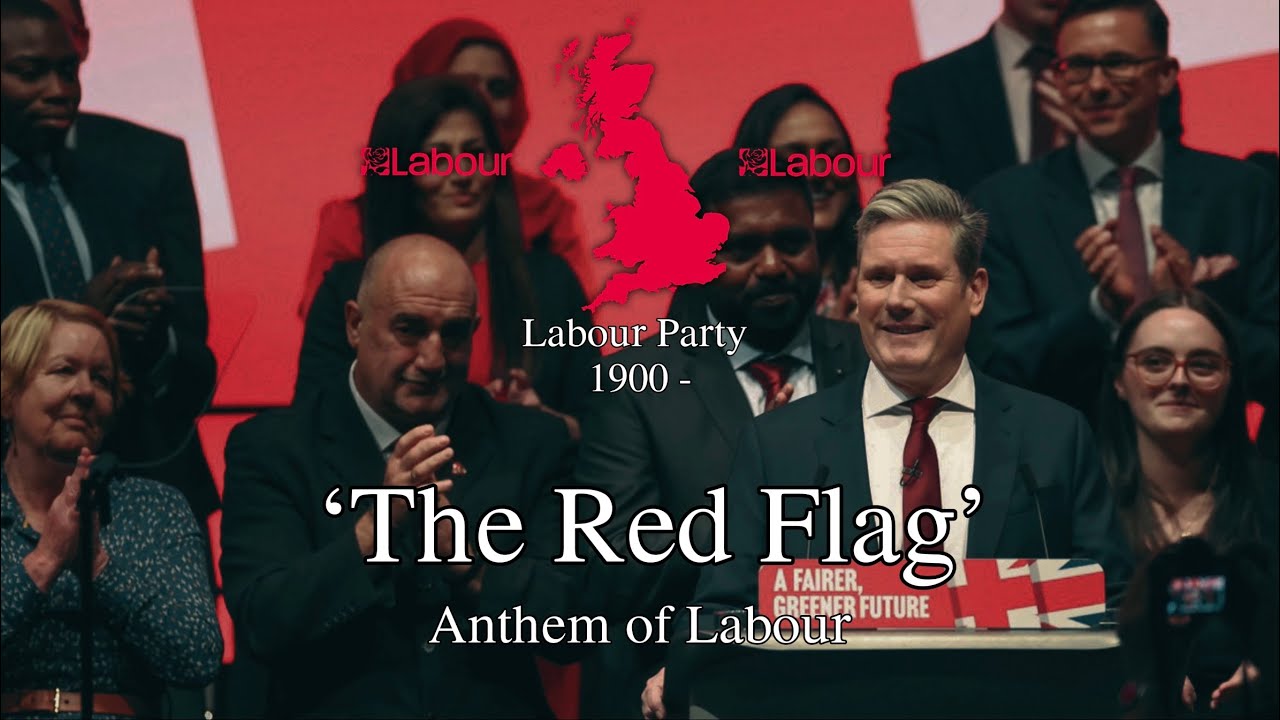 'The Red Flag' - Anthem of the British Labour Party