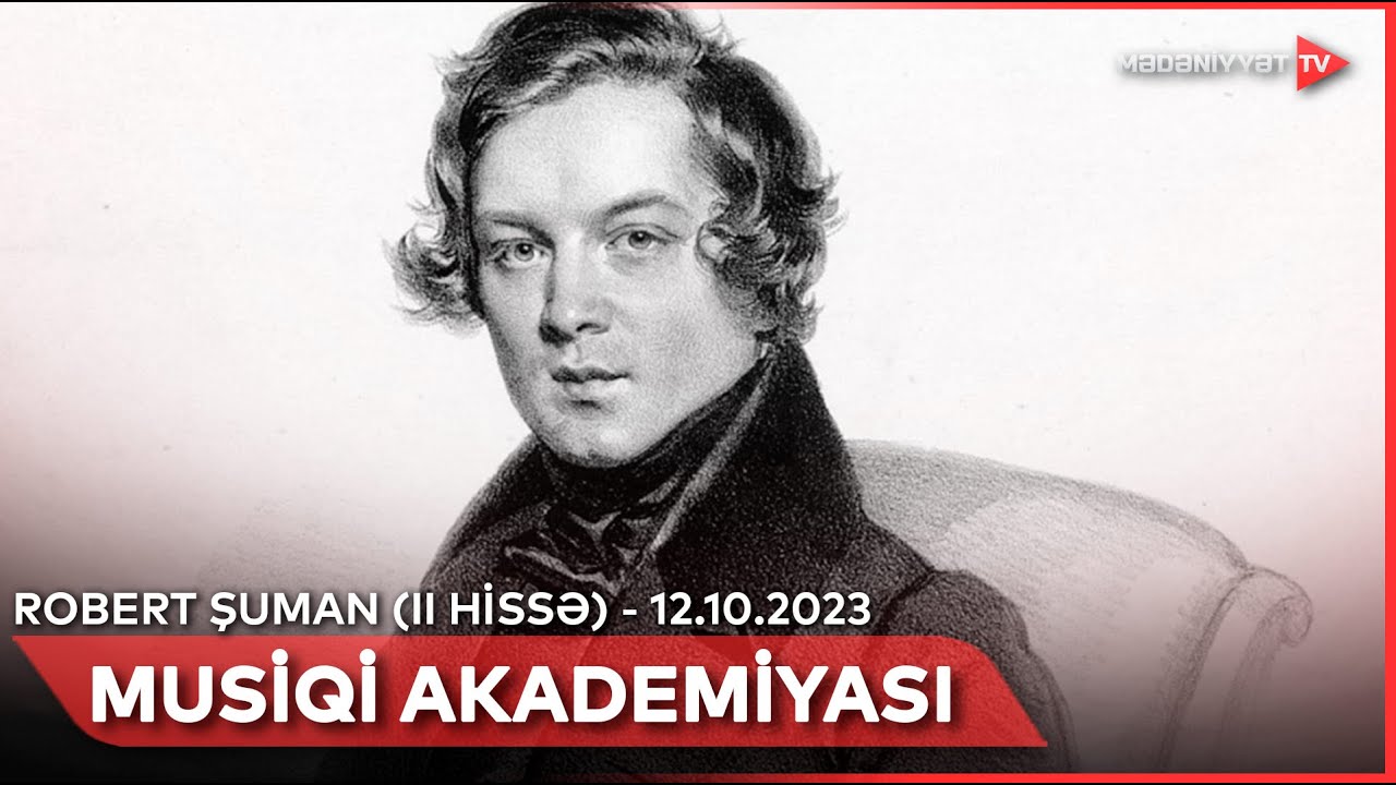 Musiqi akademiyası – Robert Şuman (II hissə) | 12.10.2023