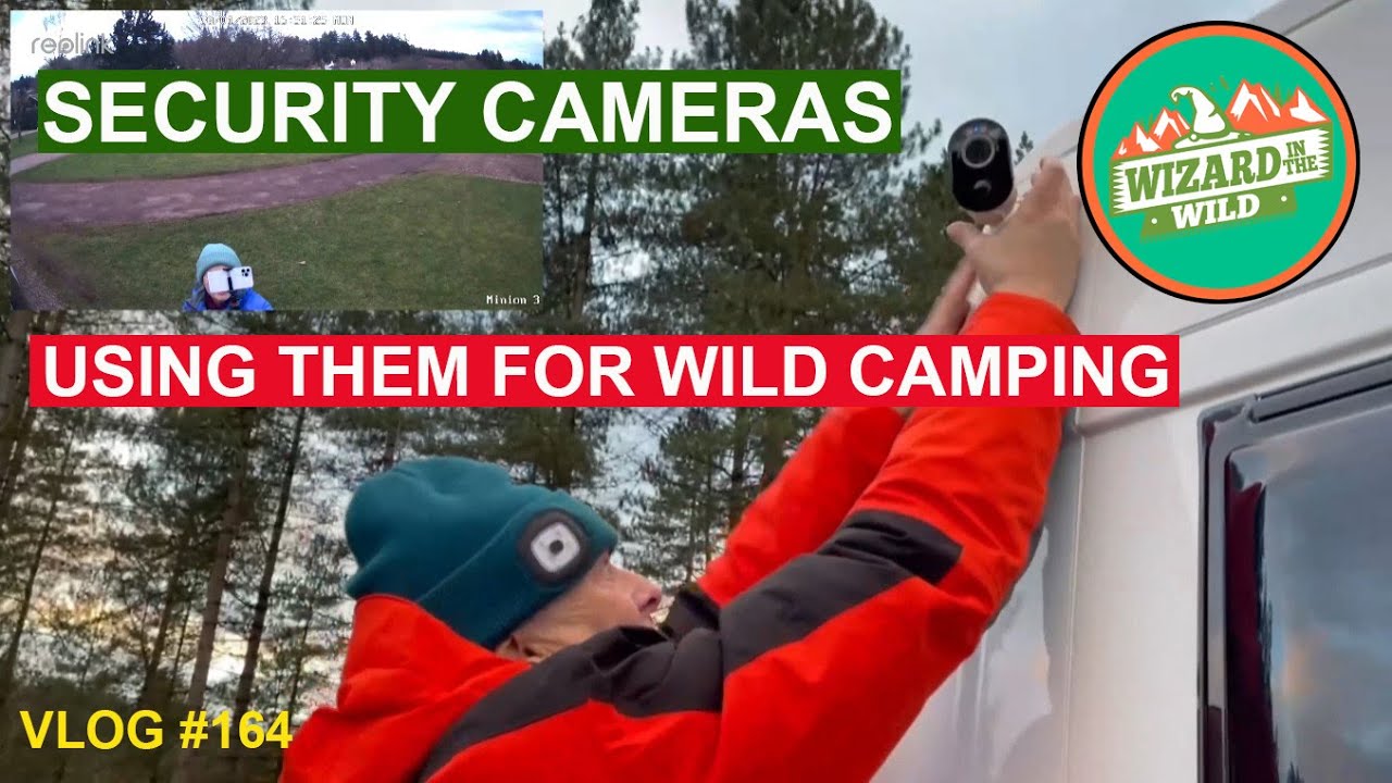 CAMPERVAN SECURITY CAMERAS USING THEM FOR WILDCAMPING