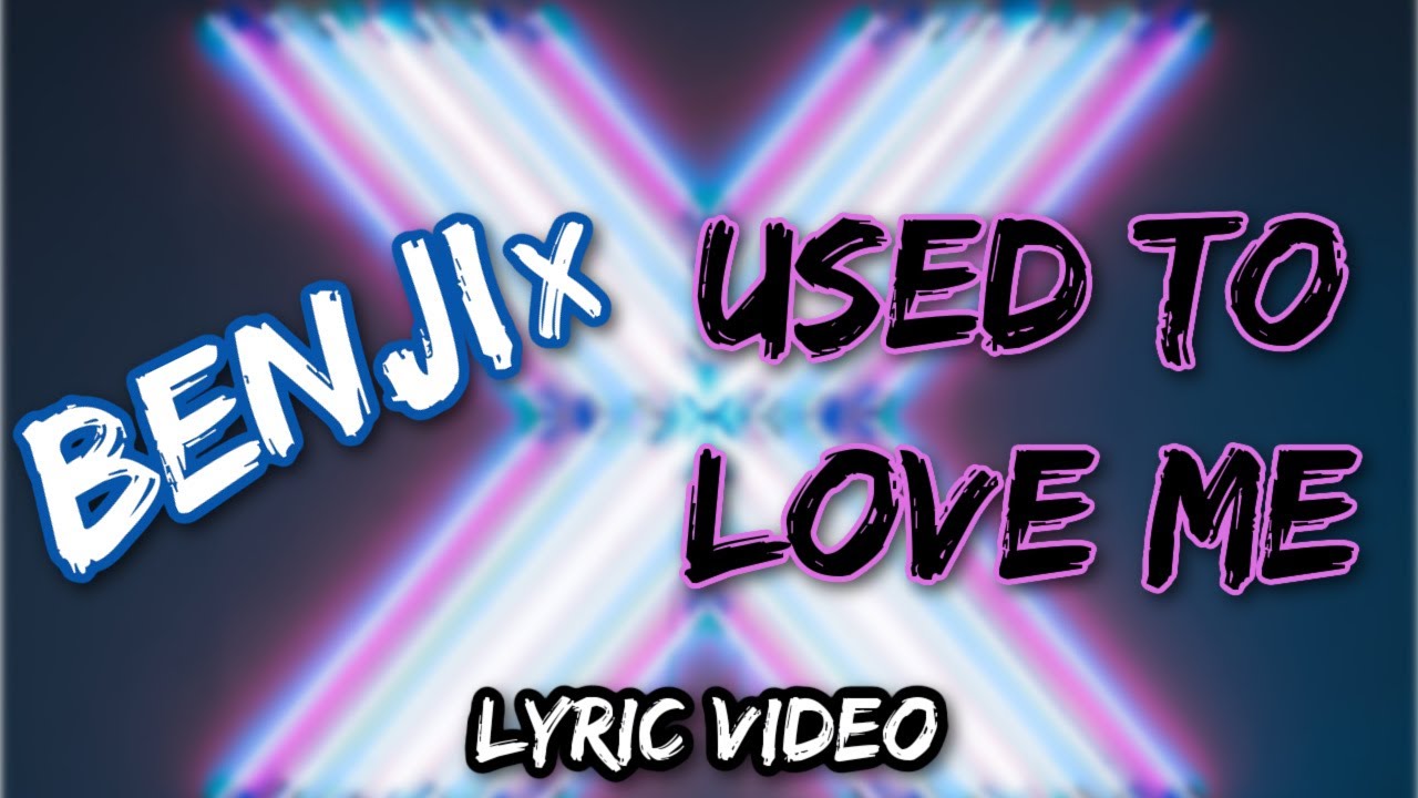 BENJIx - Used To Love Me (Official Lyric Video)