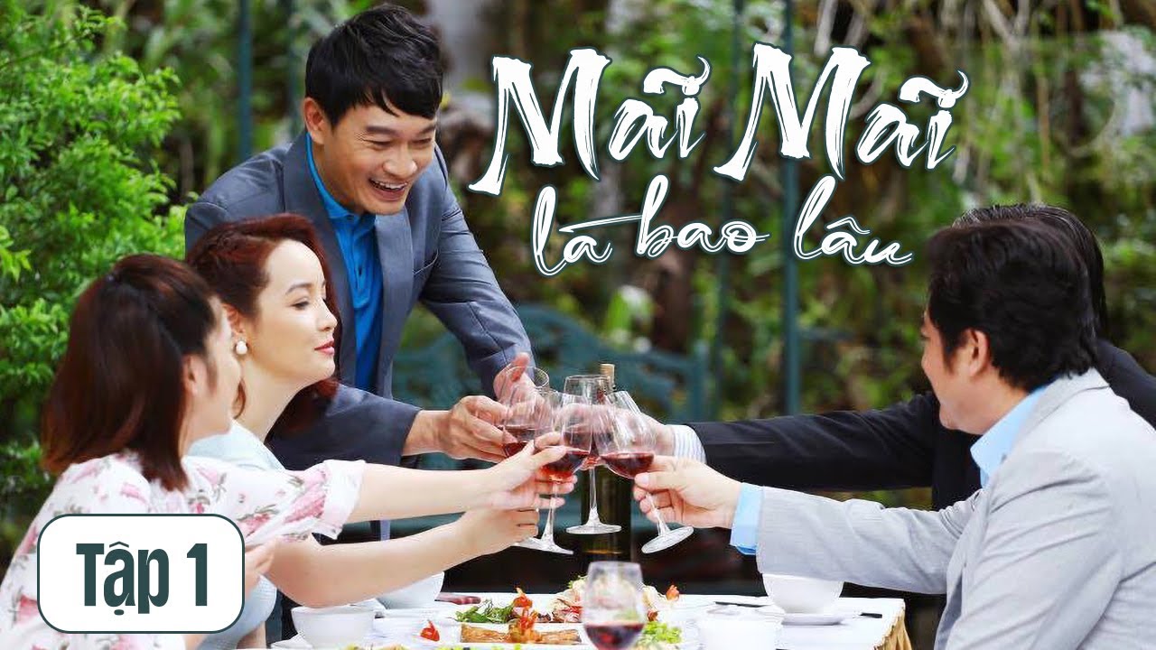 MÃI MÃI LÀ BAO LÂU || Tập 01 || Phim Tâm Lý Tình Cảm Gia Đình Việt Nam