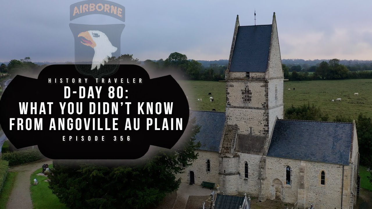 What You Didn't Know From Angoville au Plain (D-Day 80) | History Traveler Episode 356