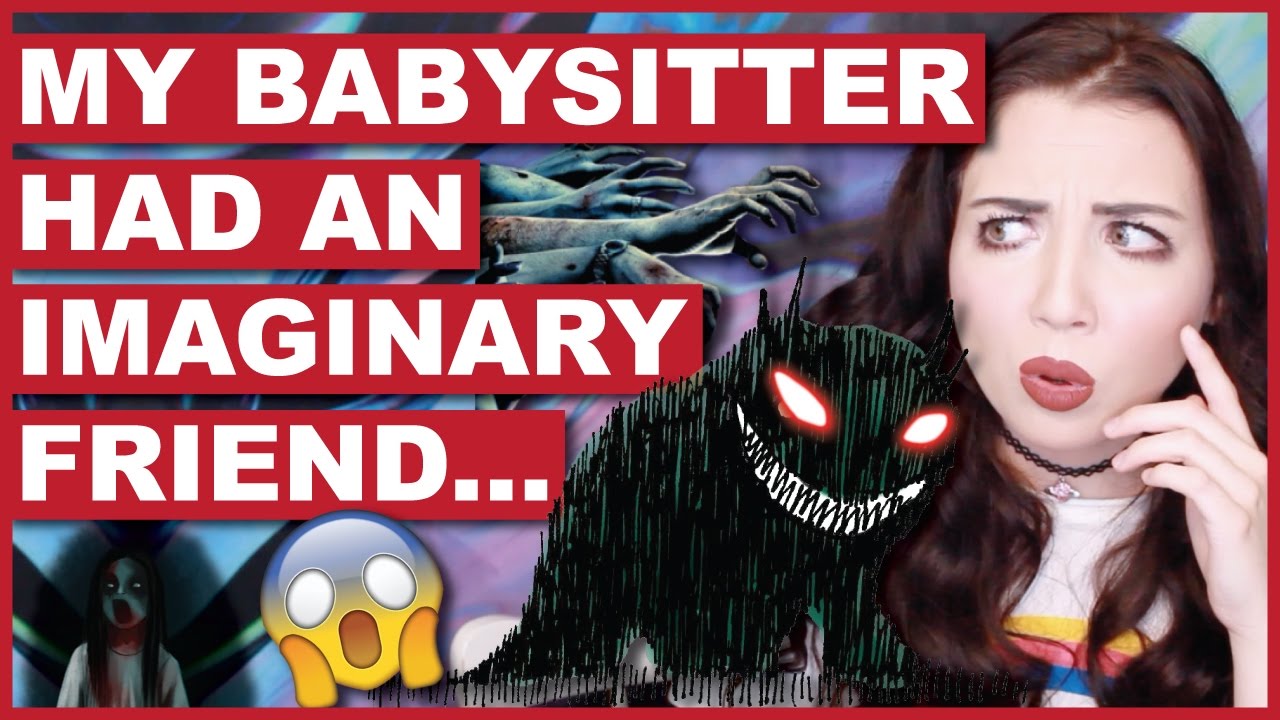 My Babysitter Had An Imaginary Friend