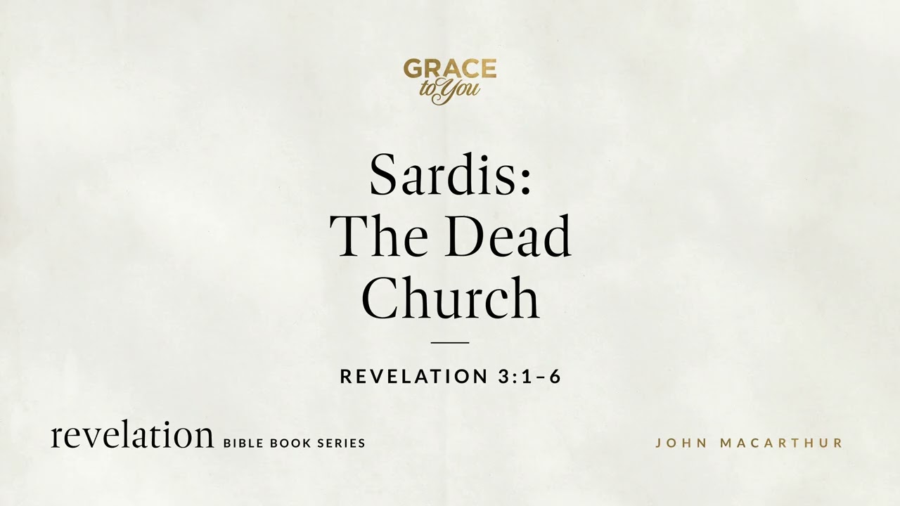 Sardes: Martwy Kości&oacute;ł (Objawienie 3:1&ndash;6) John MacArthur