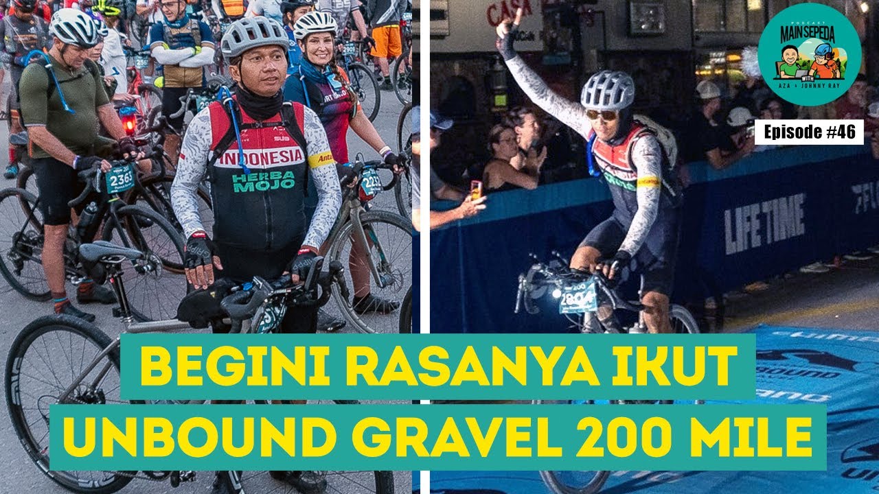 Begini Rasanya Ikut Unbound Gravel 200 Mile - Podcast Main Sepeda w/ Aza, Ray, John #46