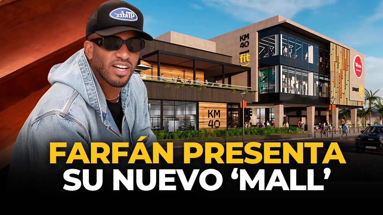 JEFFERSON FARFÁN presenta en exclusiva KM 40, SU CENTRO COMERCIAL en el SUR CHICO | El Comercio