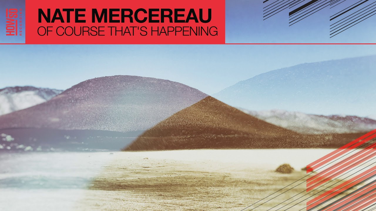 Nate Mercereau - Of Course That's Happening [Official Audio]