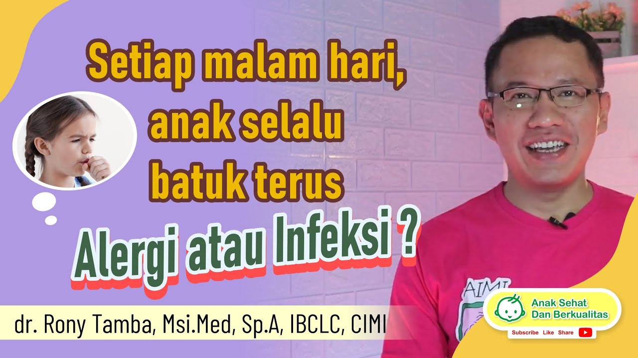 Anak setiap malam kok batuk terus. Termasuk alergi atau infeksi ? - dr. Rony Tamba Sp.A