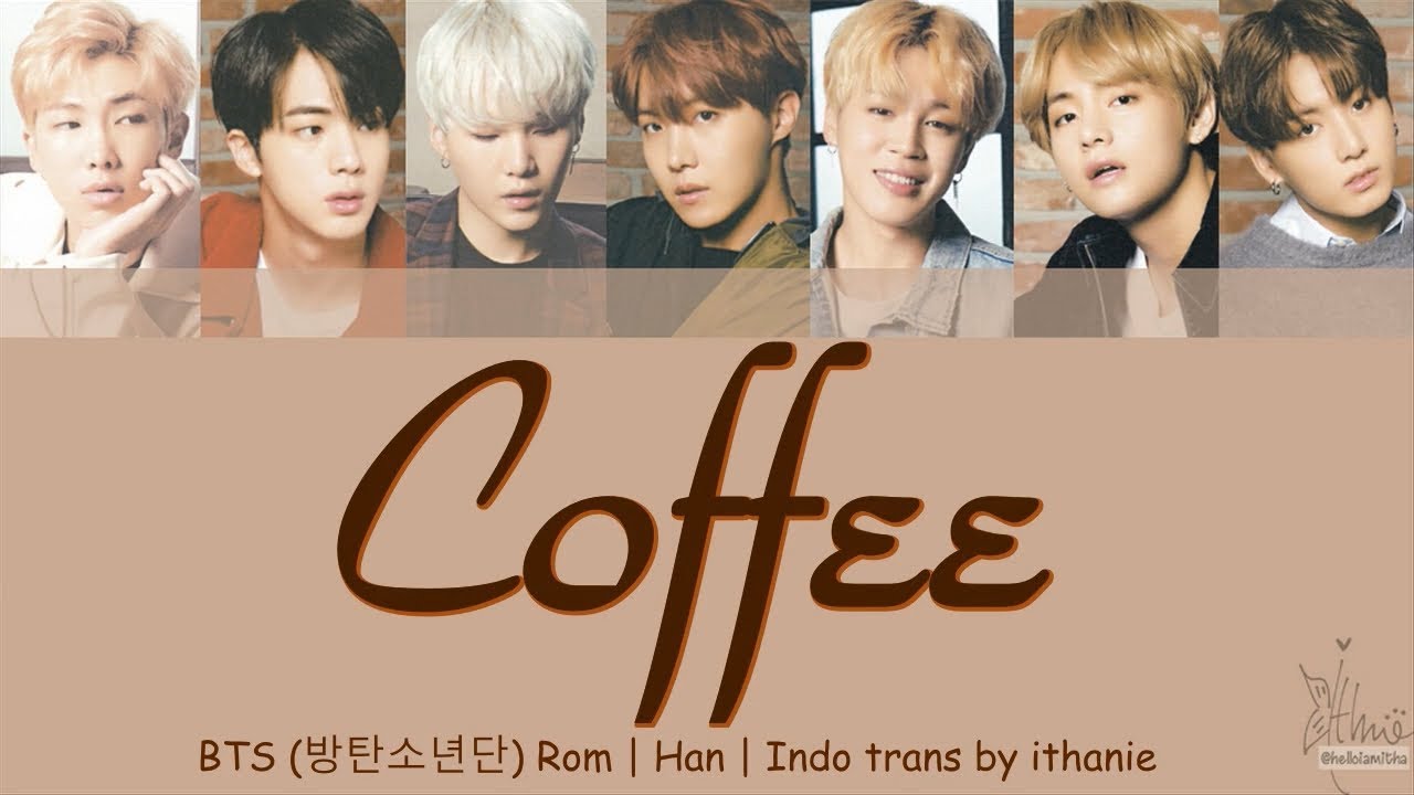 BTS (방탄소년단) - COFFEE (Lirik Terjemahan Indonesia)