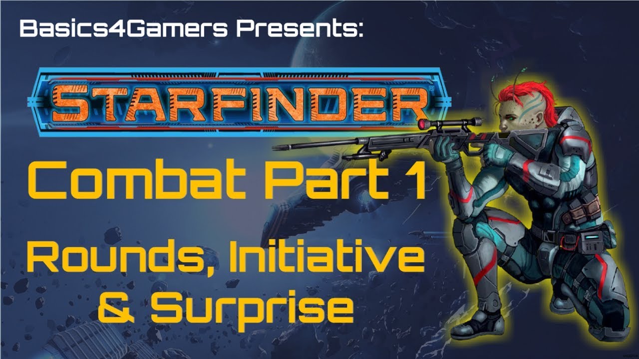 Starfinder Basics of Combat Part 1: Rounds, Initiative & Surprise
