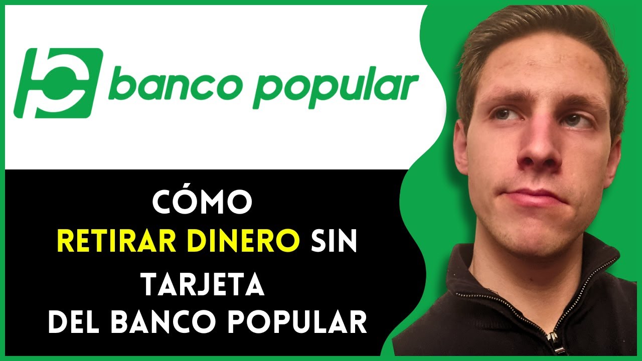 C&oacute;mo Retirar Dinero Sin Tarjeta Del Banco Popular | R&aacute;pido y F&aacute;cil