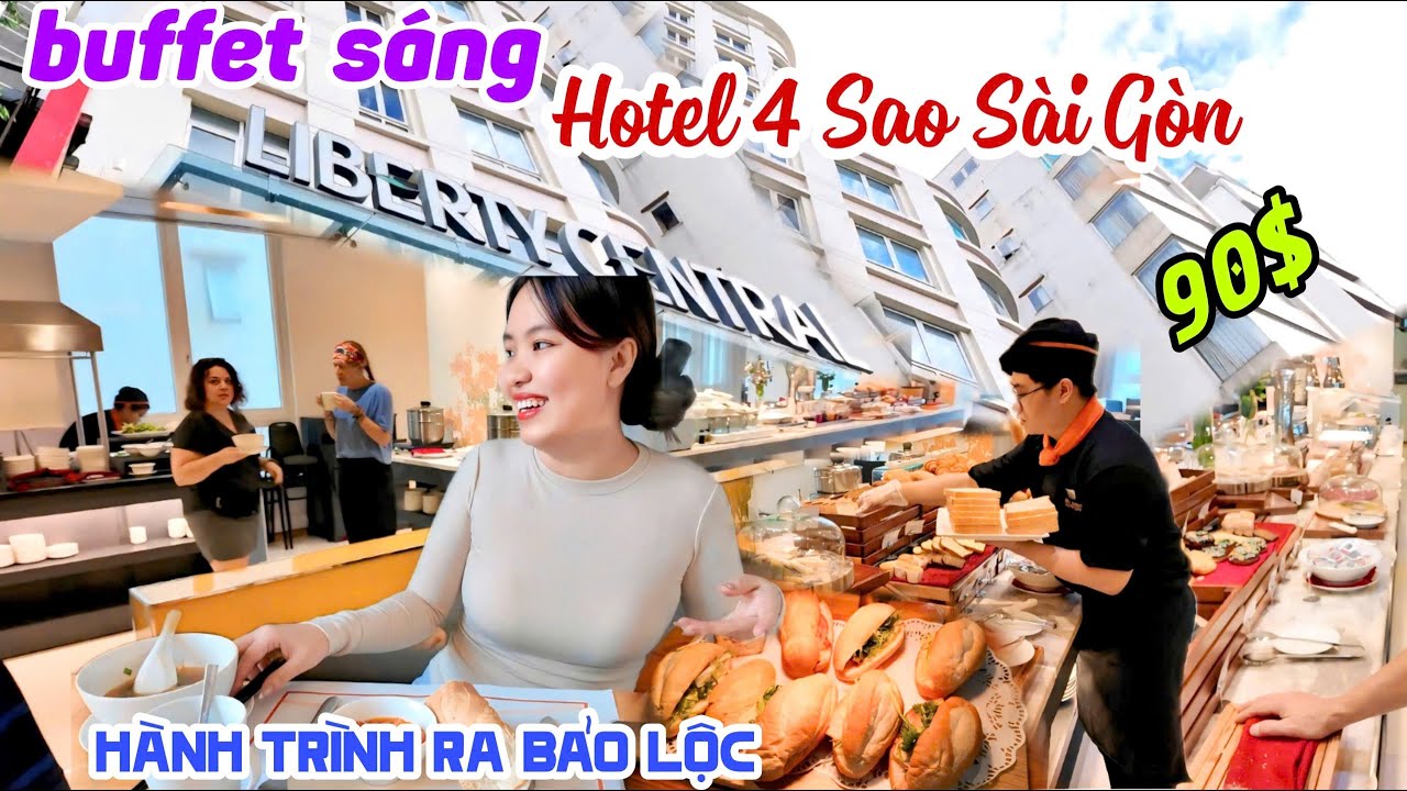S&Agrave;I G&Ograve;N BUFFET S&Aacute;NG TẠI HOTEL 4 SAO LIBERTY 90$/Đ&Ecirc;M - H&Agrave;NH TR&Igrave;NH VƯỢT HẦM BĂNG Đ&Egrave;O L&Ecirc;N BẢO LỘC KPVL
