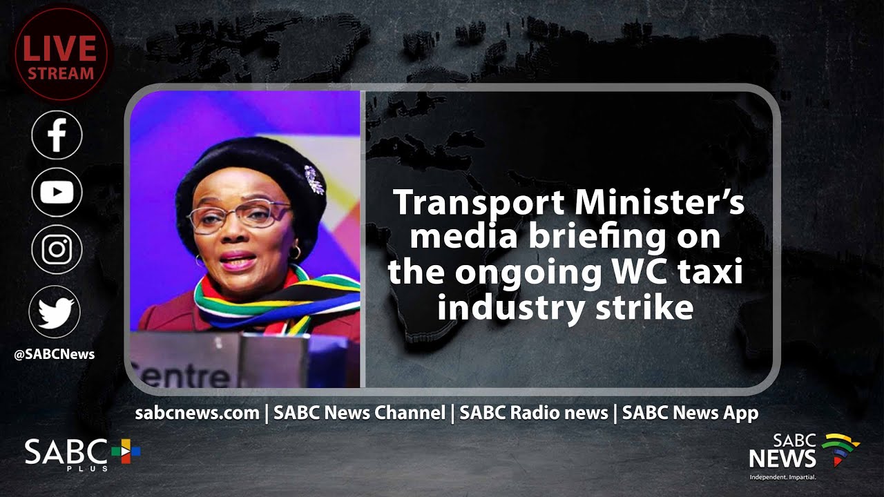 Transport Minister’s media briefing on the ongoing Western Cape taxi industry strike