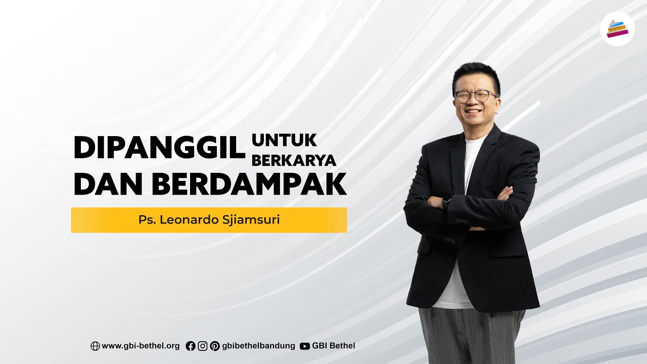 Dipanggil Untuk Berkarya Dan Berdampak - Ps. Leonardo Sjiamsuri