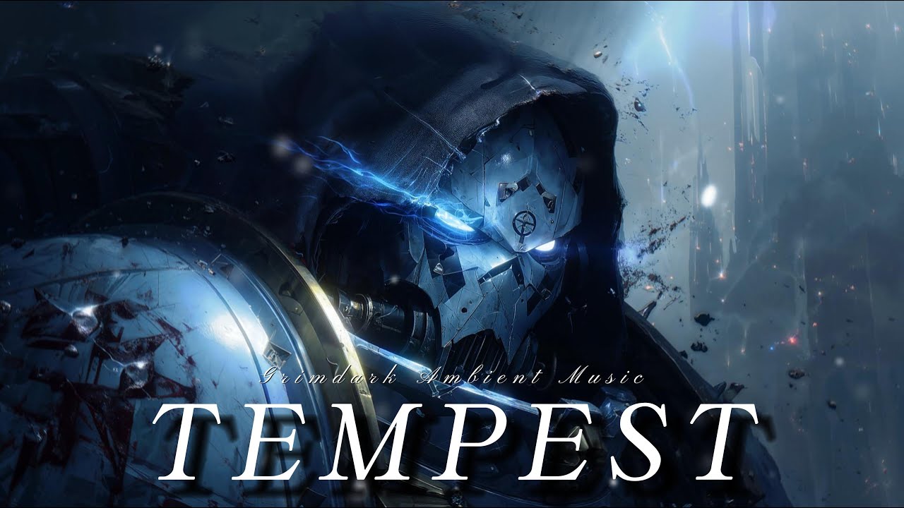 Tempest | Grimdark Ambient Music For The Mind-Storm on The Battlefield