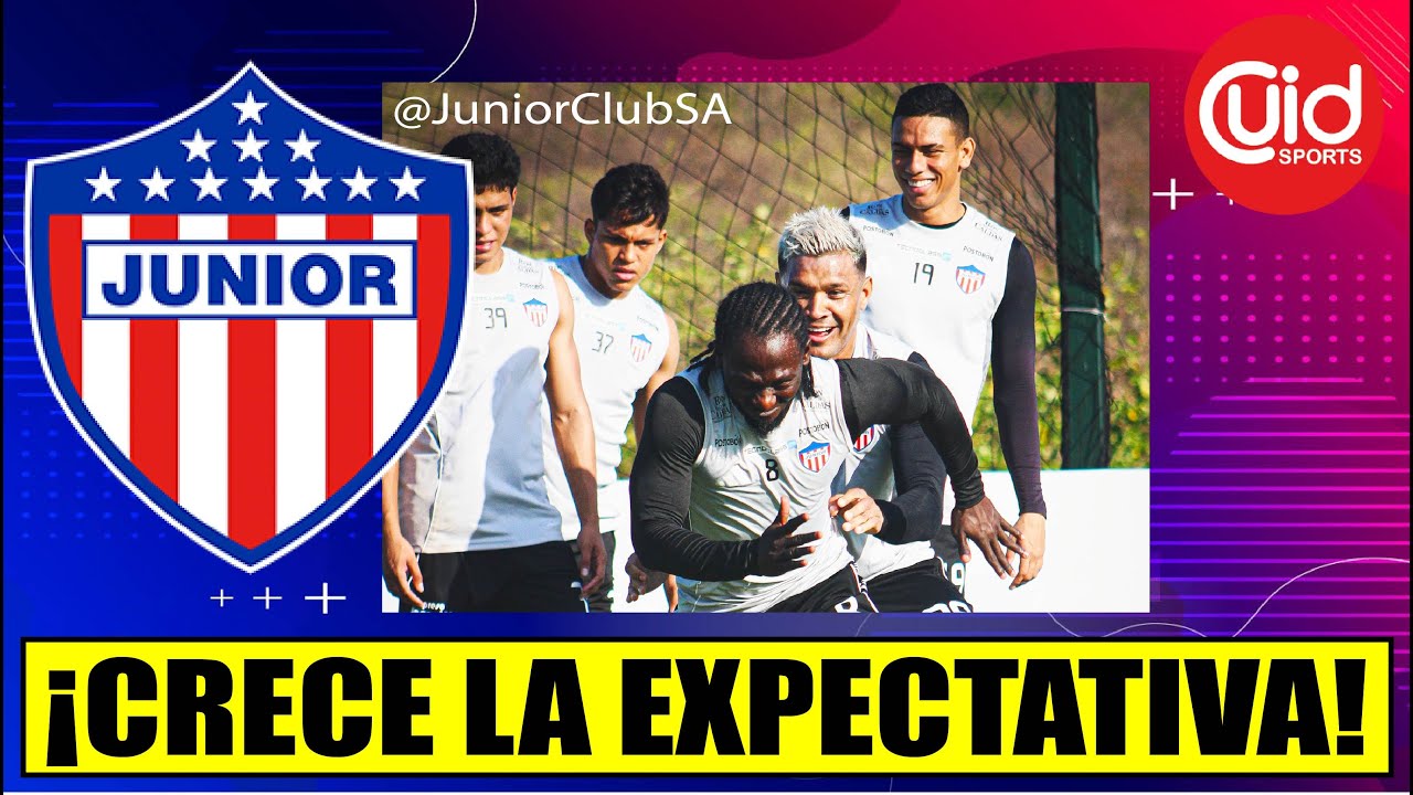 &iexcl;JUNIOR LO &Uacute;LTIMO! &iquest;SORPRESA EN LA PR&Aacute;CTICA? LO QUE HAY EN EL AMBIENTE TIBUR&Oacute;N POR FICHAJE DE MURIEL