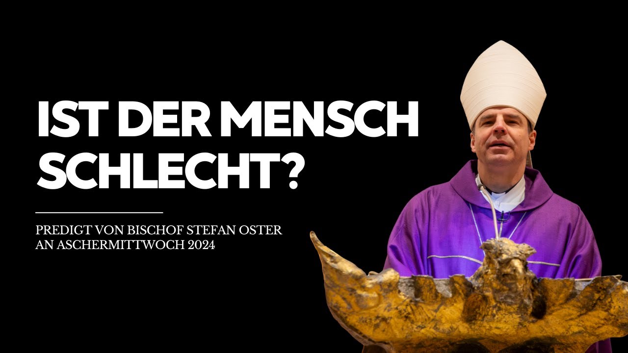 Ist der Mensch schlecht? Predigt am Aschermittwoch von Bischof Stefan Oster