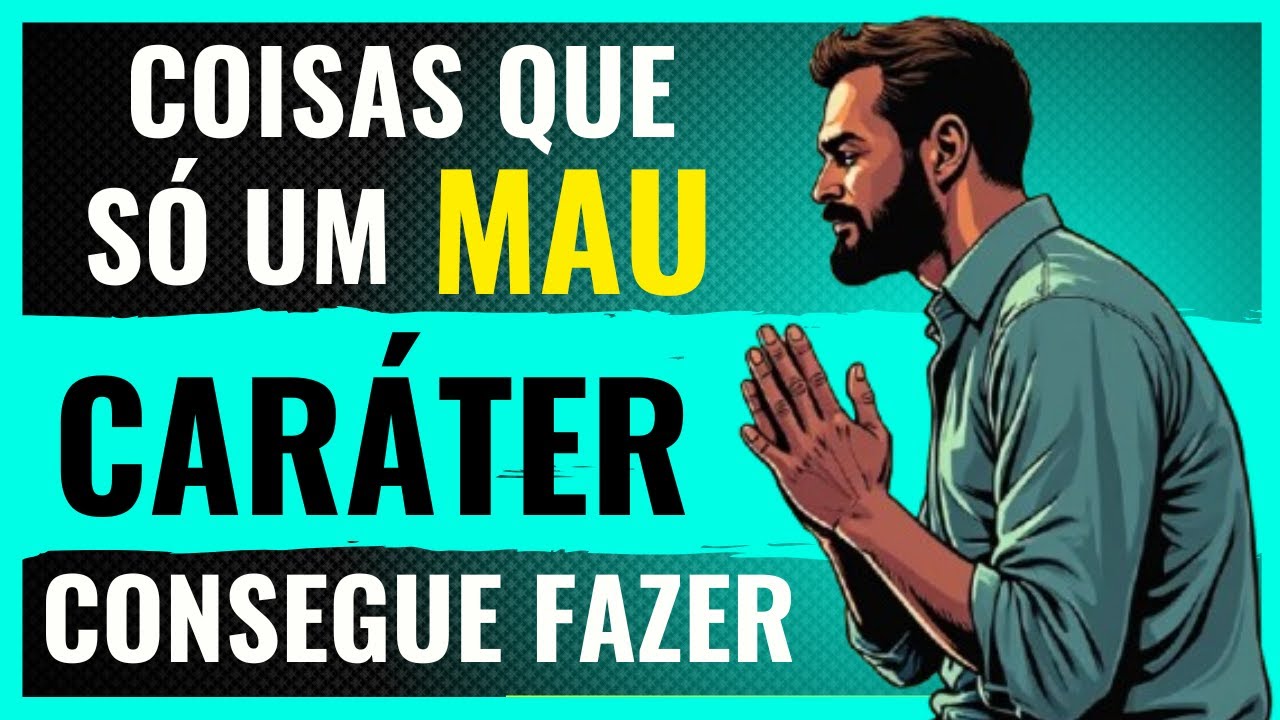 5 Coisas que Pessoas de MAU CARÁTER Fazem e Você NÃO VÊ