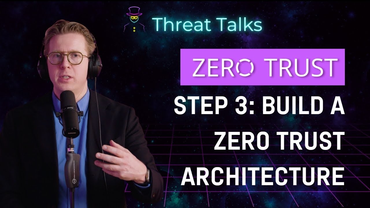 Zero Trust Step Three: Build a Zero Trust Architecture