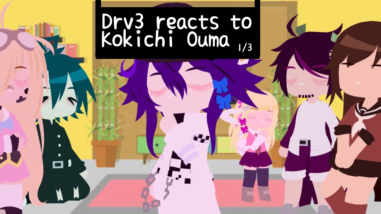 ||Drv3 reacts to Kokichi||1/3 || ¤•Itž Ķůmī•¤ ||