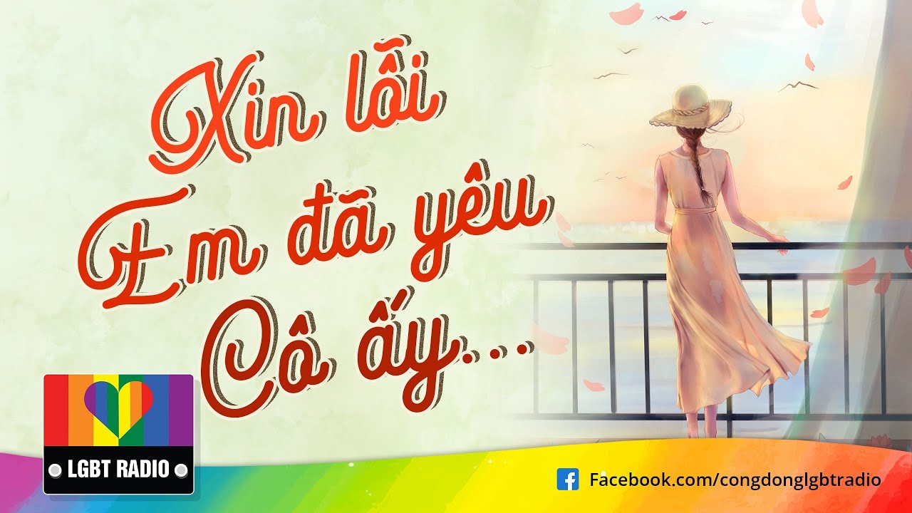 Truyện LGBT | Xin lỗi anh, em đã yêu cô ấy | Bách hợp | LGBT radio | Âm nhạc và tình yêu