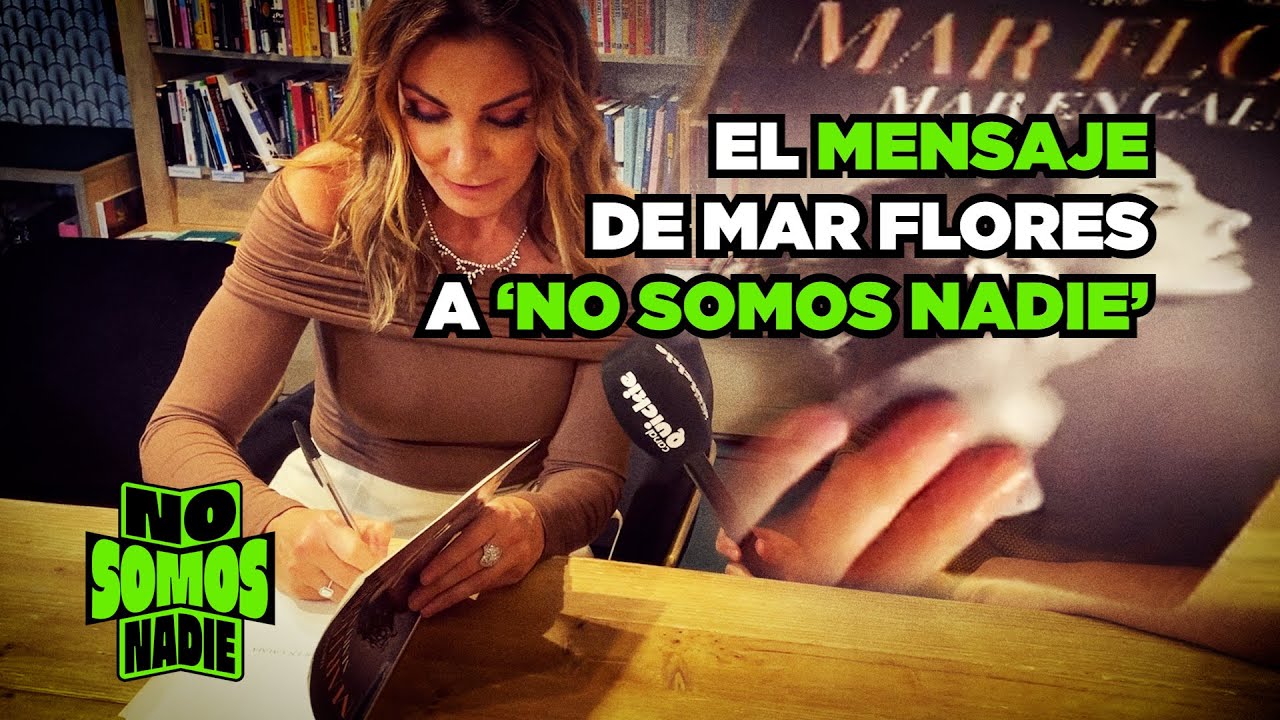#NoSomos25S | EL MENSAJE DE MAR FLORES A NO SOMOS NADIE