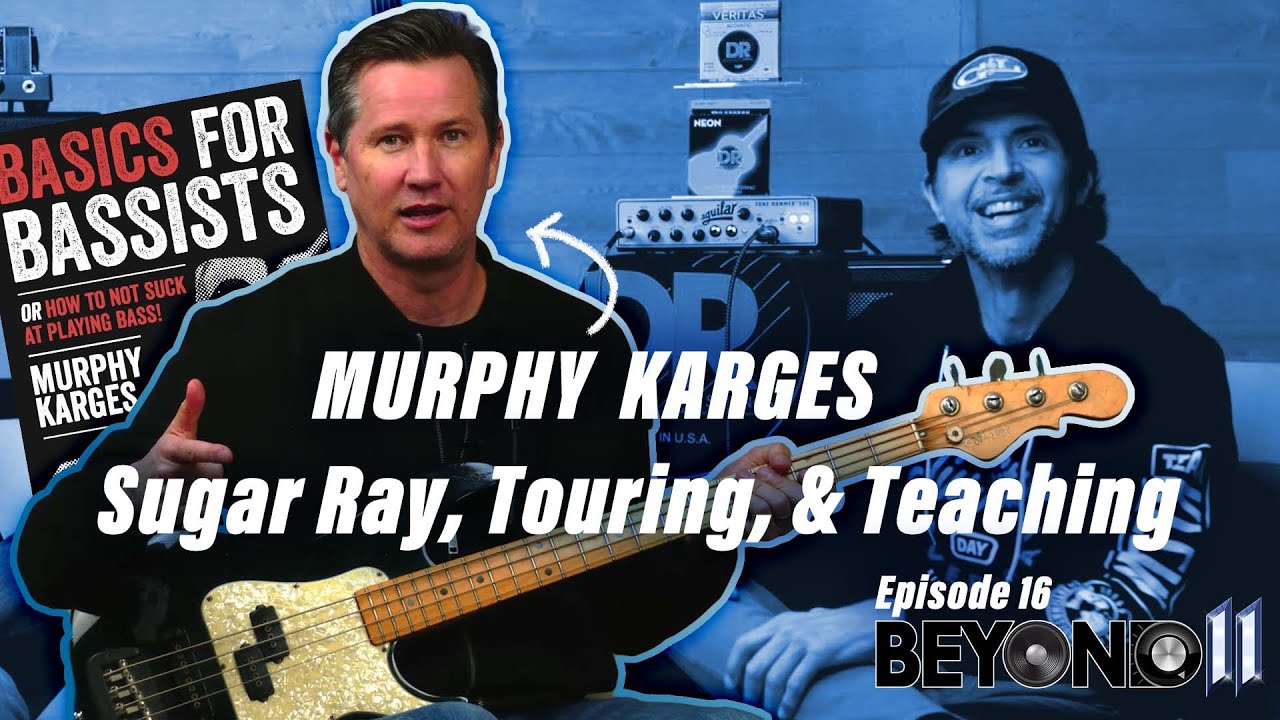 Sugar Ray's Murphy Karges - Beyond 11 Ep.16