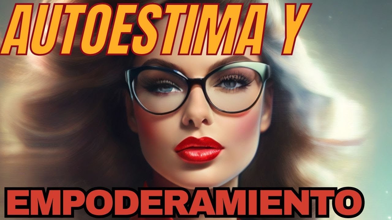 Autoestima y Empoderamiento Personal