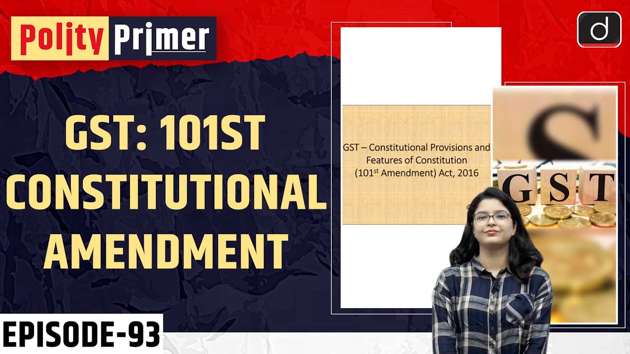 The 101st Constitutional Amendment Act, 2016 | Polity Primer | Drishti IAS English
