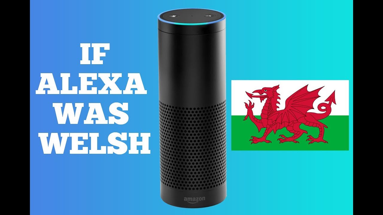 If Alexa Was Welsh