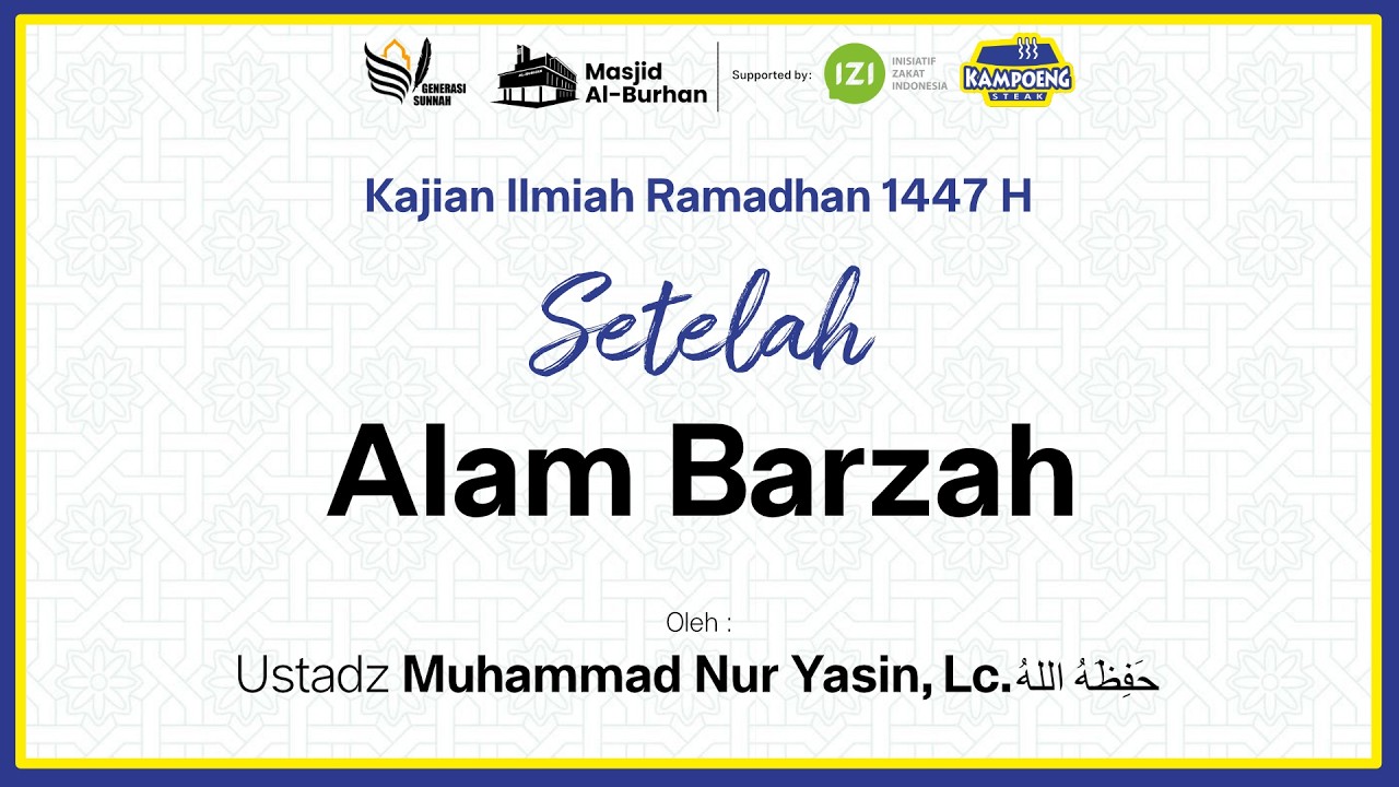 Setelah Alam Barzah - Ustadz Muhammad Nur Yasin, Lc.