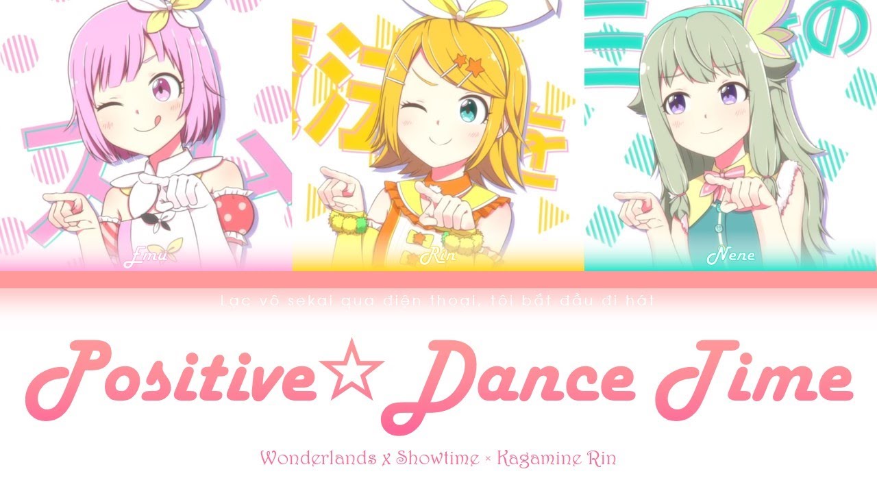 Positive Dance Time -  Wonderlands x Showtime  x  Kagamine Rin (Vietsub)