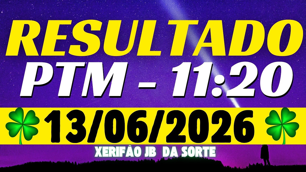 Resultado do jogo do bicho ao vivo PTM - 11:20 13-06-2026