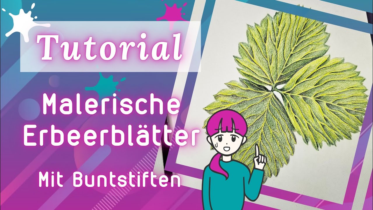 Wie male ich... Blätter - In 4 Schritten zum malerischen Blatt mit Buntstiften  - Tutorial