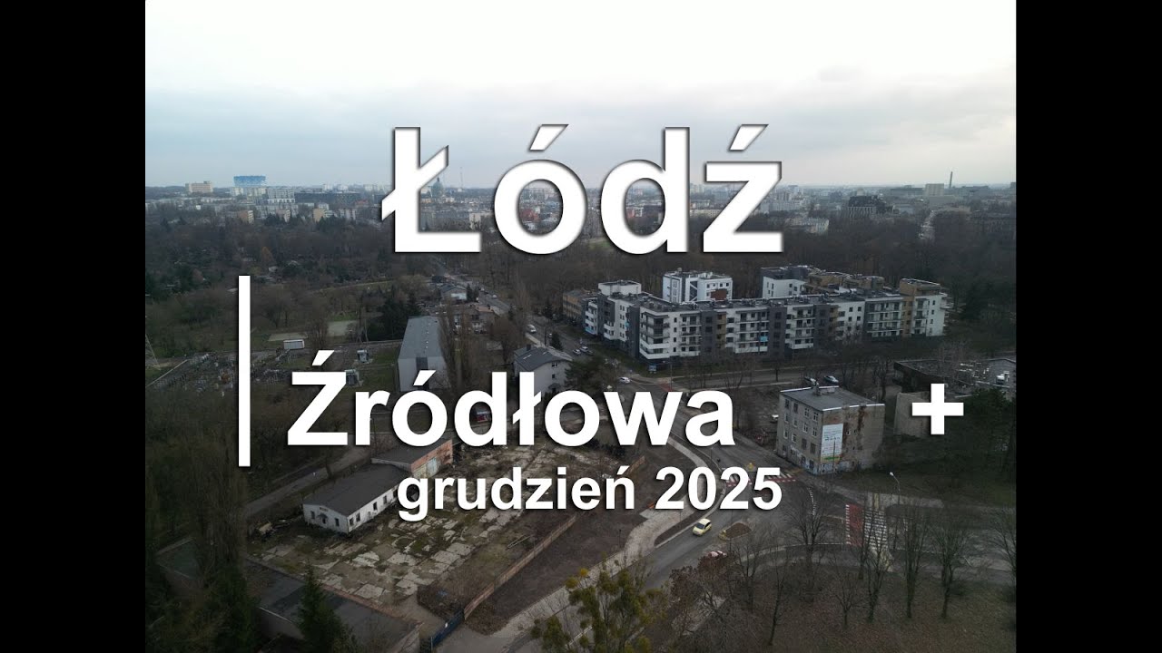 Z DRONA - Łódź - Źródłowa + Park Helenów 2025.12