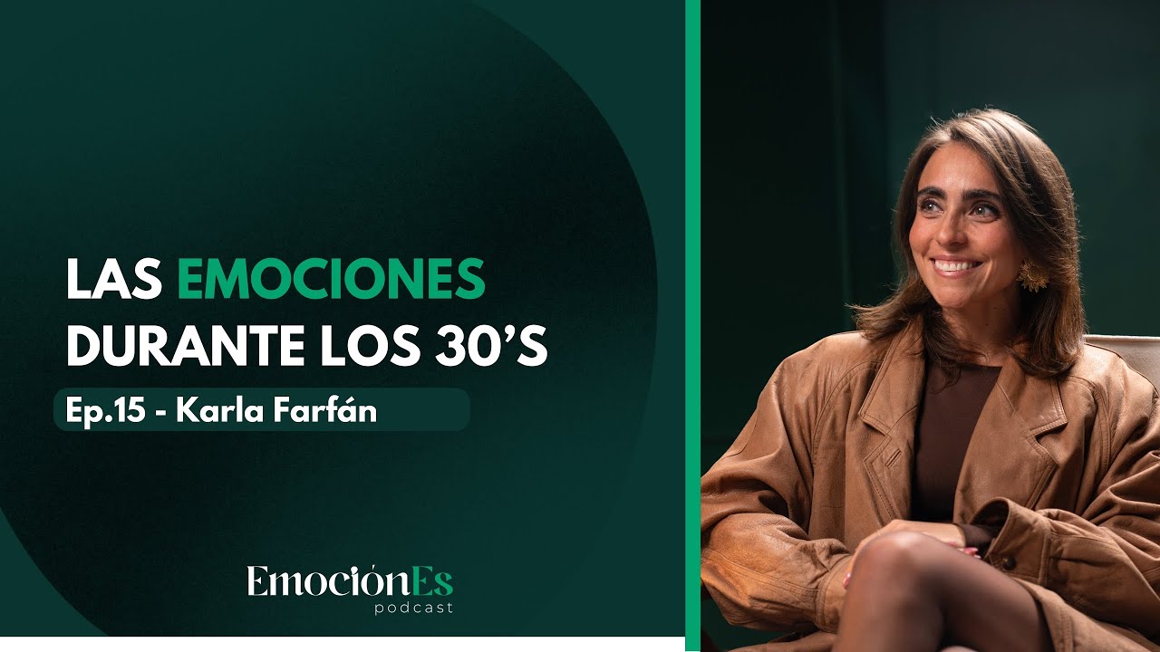 Las emociones durante los 30’s | Karla Farfán