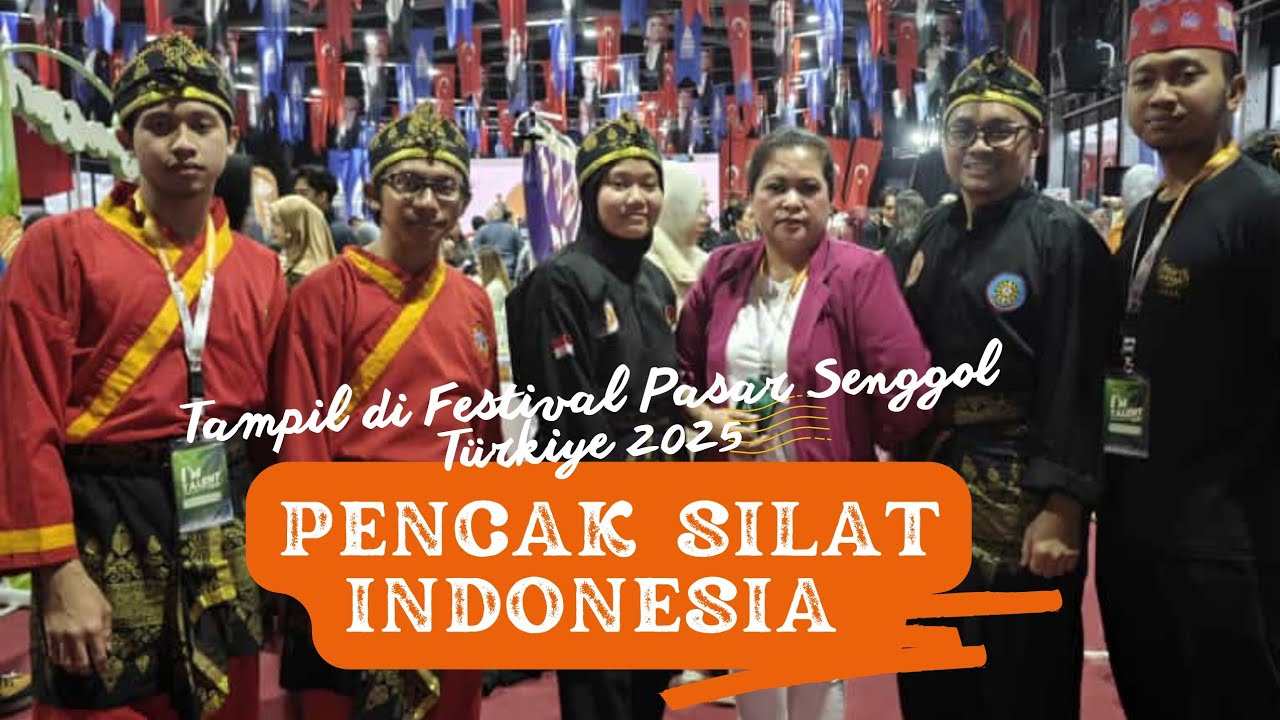 PENCAK SILAT INDONESIA TAMPIL DI FESTIVAL PASAR SENGGOL TÜRKİYE 2025