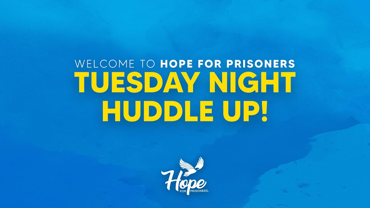 HOPE For Prisoners Tuesday Night Huddle Up!