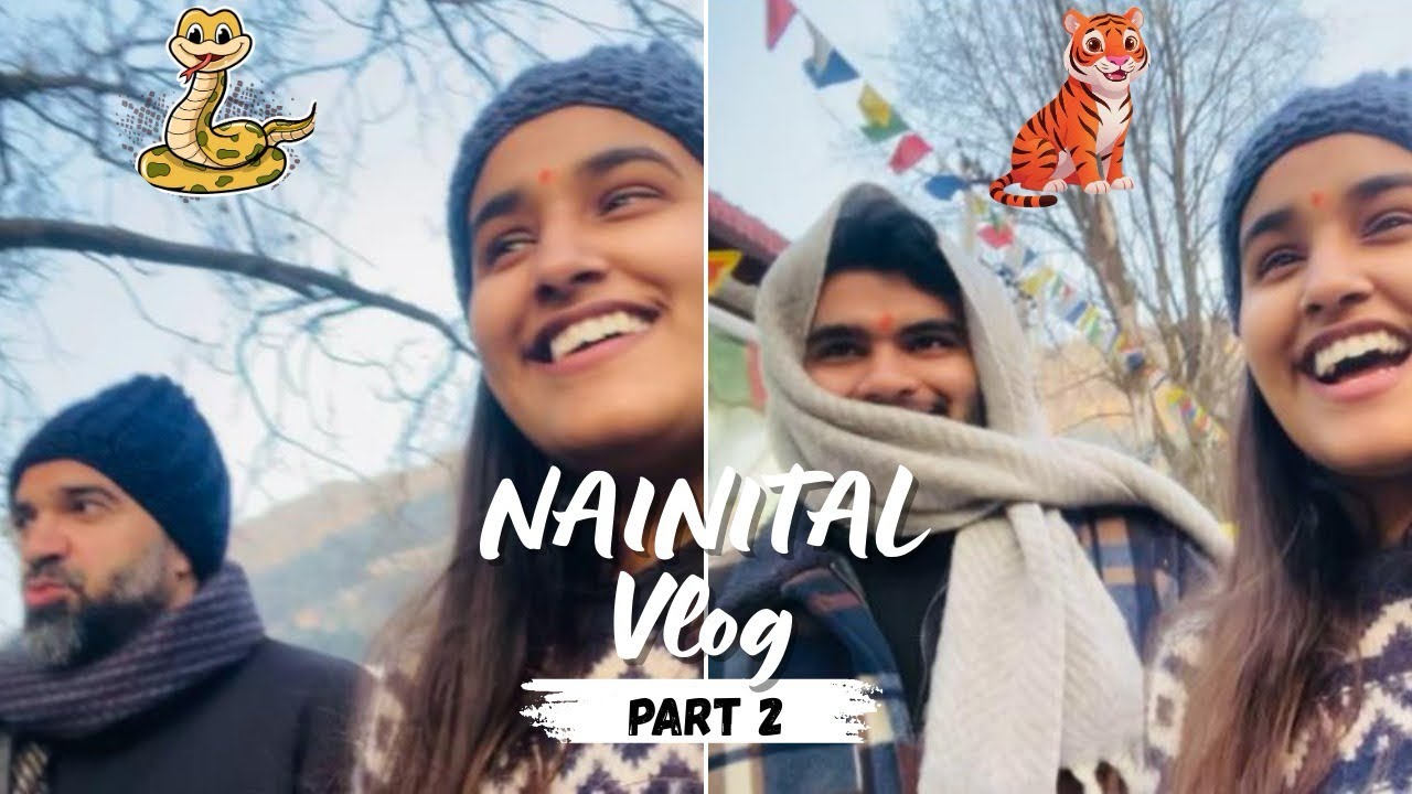 Snakes,Tigers & Toxic Men?😳| Nainital Vlog PART2