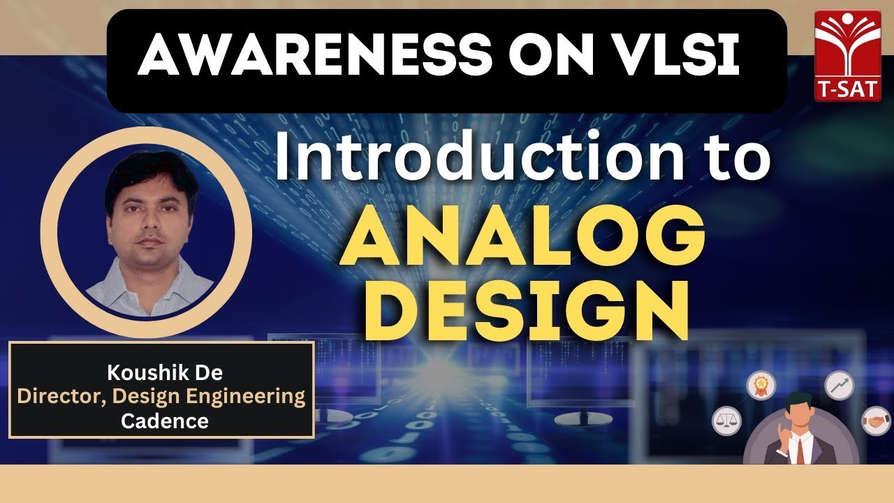 Introduction to Analog Design | Koushik De, Design Engineering Director Cadence | VLSI | T-SAT