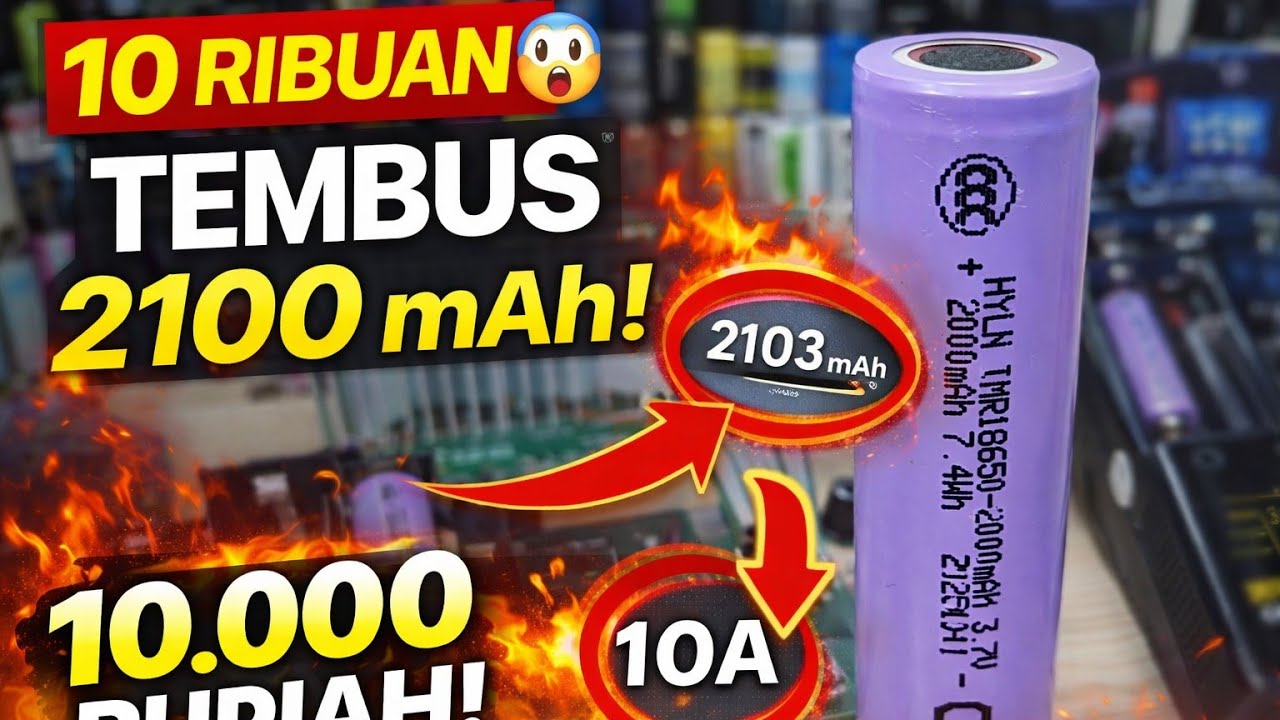 Baterai 18650 HYLN IMR 10 Ribuan 😱 Tembus 2103 mAh & Kuat 10A!