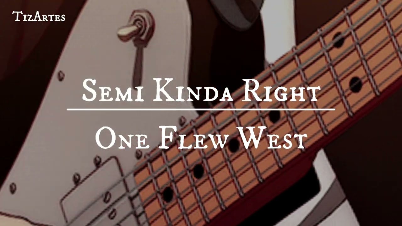 One Flew West - Semi Kinda Right [Lyric/Sub. Espa&ntilde;ol]